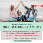 Taller vivencial: Disciplina Positiva en la Crianza (4 Sesiones)